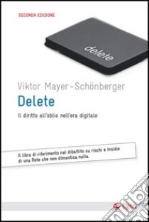 Delete. Il diritto all'oblio nell'era digitale. E-book. Formato EPUB ebook di Viktor Mayer-Schönberger