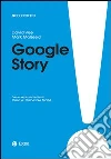 Google Story - III edizione: Da start-up a impresa-nazione. E-book. Formato EPUB ebook di Mark Malseed
