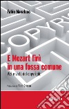 E Mozart finì in una fossa comune: Vizi e virtù del copyright. E-book. Formato EPUB ebook