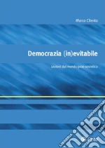 Democrazia (in)evitabile. Lezioni dal mondo post-sovietico. E-book. Formato EPUB