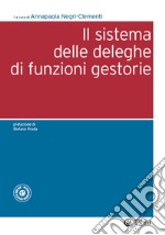 Il sistema delle deleghe di funzioni gestorie. E-book. Formato EPUB ebook