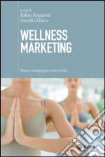 Wellness marketing: Nuove strategie per nuovi trend. E-book. Formato EPUB ebook