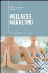 Wellness marketing: Nuove strategie per nuovi trend. E-book. Formato EPUB ebook di Aurelio Gisco