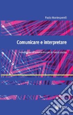 Comunicare e interpretare: Introduzione all'ermeneutica nella ricerca sociale. E-book. Formato EPUB ebook