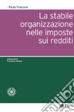 La stabile organizzazione nelle imposte sui redditi. E-book. Formato EPUB ebook