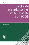 La stabile organizzazione nelle imposte sui redditi. E-book. Formato EPUB ebook