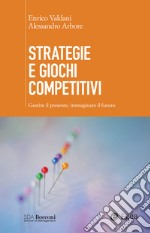 Strategie e giochi competitivi: Gestire il presente, immaginare il futuro. E-book. Formato EPUB