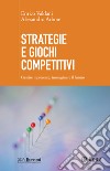 Strategie e giochi competitivi: Gestire il presente, immaginare il futuro. E-book. Formato EPUB ebook