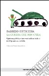 La guerra che non c'era: Opinione pubblica e interventi militari dall'Afghanistan alla Libia. E-book. Formato EPUB ebook di Fabrizio Coticchia