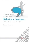 Retorica e business: Intuire, ragionare, sedurre nell'era digitale. E-book. Formato EPUB ebook di Andrea Granelli