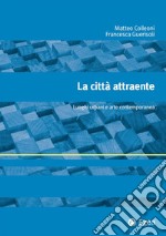 La città attraente: Luoghi urbani e arte contemporanea. E-book. Formato EPUB ebook