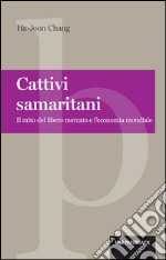 Cattivi samaritani: Il mito del libero mercato e l'economia mondiale. E-book. Formato EPUB ebook