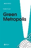 Green metropolis. La città è più ecologica della campagna?. E-book. Formato EPUB ebook