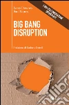 Big Bang disruption. L'era dell'innovazione devastante. E-book. Formato EPUB ebook di Larry Downes