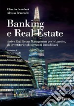 Banking e Real Estate: Active real estate management per le banche, gli operatori e gli investitori immobiliari. E-book. Formato EPUB ebook