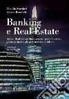 Banking e Real Estate: Active real estate management per le banche, gli operatori e gli investitori immobiliari. E-book. Formato EPUB ebook di Claudio Scardovi