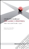 Per amore o per forza: I destini incrociati di banche e imprese. E-book. Formato EPUB ebook