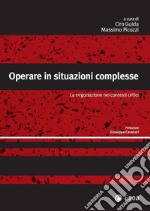 Operare in situazioni complesse: La negoziazione nei contesti critici. E-book. Formato EPUB