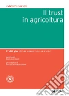 Trust in agricoltura (Il): Profili giuridici ed economico-aziendali. E-book. Formato EPUB ebook di Massimo Gazzani