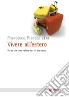 Vivere all'estero: Guida per una relocation di successo. E-book. Formato EPUB ebook di Francesca Prandstraller