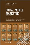 Social Mobile Marketing - II edizione: Il marketing nell'era dell'ubiquitous internet, della sharing economy e dei big data. E-book. Formato EPUB ebook di Cosimo Accoto