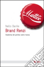 Brand Renzi: Anatomia del politico come marca. E-book. Formato EPUB ebook