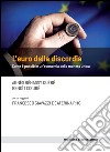 L'euro della discordia: Come è possibile un'economia della moneta unica. E-book. Formato EPUB ebook