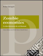 Zombie economics: Le idee fantasma da cui liberarsi. E-book. Formato EPUB ebook