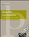 Zombie economics: Le idee fantasma da cui liberarsi. E-book. Formato EPUB ebook
