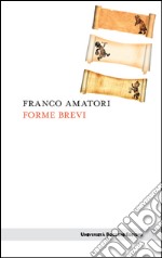 Forme brevi: Testi e interventi scrivendo di storia. E-book. Formato EPUB ebook