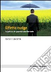 Effetto nudge: La politica del paternalismo libertario. E-book. Formato EPUB ebook di Cass R. Sunstein