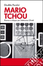 Mario Tchou: Ricerca e sviluppo per l'elettronica Olivetti. E-book. Formato EPUB