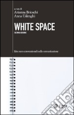 White Space: Idee non convenzionali sulla comunicazione. E-book. Formato EPUB ebook