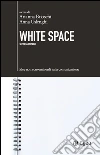 White Space: Idee non convenzionali sulla comunicazione. E-book. Formato EPUB ebook di Arianna Brioschi