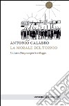 La morale del tornio: Cultura d'impresa per lo sviluppo. E-book. Formato EPUB ebook di Antonio Calabrò