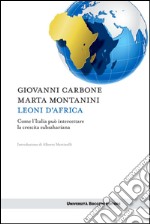 Leoni d'Africa: Come l'Italia può intercettare la crescita subsahariana. E-book. Formato EPUB ebook