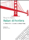 Italiani di frontiera: Dal west al web: un'avventura in Silicon Valley. E-book. Formato EPUB ebook di Roberto Bonzio