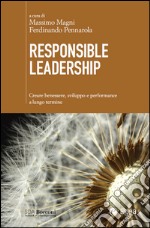 Responsible Leadership: Creare benessere, sviluppo e performance a lungo termine. E-book. Formato EPUB ebook