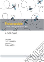 Fisica sociale: Come si propagano le buone idee. E-book. Formato EPUB ebook