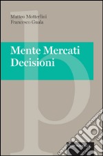 Mente mercati decisioni. E-book. Formato EPUB ebook