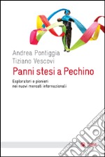 Panni stesi a Pechino: Esploratori e pionieri nei nuovi mercati internazionali. E-book. Formato EPUB ebook