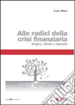 Alle radici della crisi finanziaria: Origini, effetti e risposte. E-book. Formato EPUB