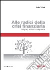 Alle radici della crisi finanziaria: Origini, effetti e risposte. E-book. Formato EPUB ebook