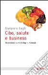 Cibo, salute e business: Neuroscienze e marketing nutrizionale. E-book. Formato EPUB ebook di Gianpiero Lugli