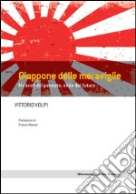 Giappone delle meraviglie. Miracoli del passato, sfide del futuro. E-book. Formato EPUB ebook