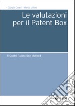 Le valutazioni per il Patent Box. Il Guatri Patent Box Method. E-book. Formato EPUB