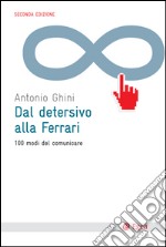 Dal detersivo alla Ferrari - II edizione: 100 modi del comunicare. E-book. Formato EPUB ebook