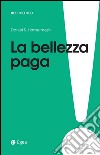 La bellezza paga. Tutti i vantaggi dell'essere attraenti. E-book. Formato EPUB ebook