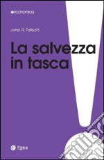 La salvezza in tasca. Come proteggere i propri soldi da banche e governi. E-book. Formato EPUB ebook