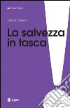 La salvezza in tasca. Come proteggere i propri soldi da banche e governi. E-book. Formato EPUB ebook di John Talbott
